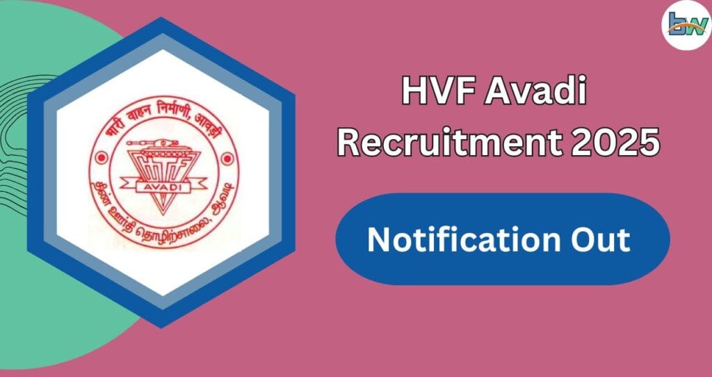 HVF Avadi Recruitment 2025: पात्रता, सिलेबस, और आवेदन प्रक्रिया जानें! 3 HVF Avadi Recruitment 2025