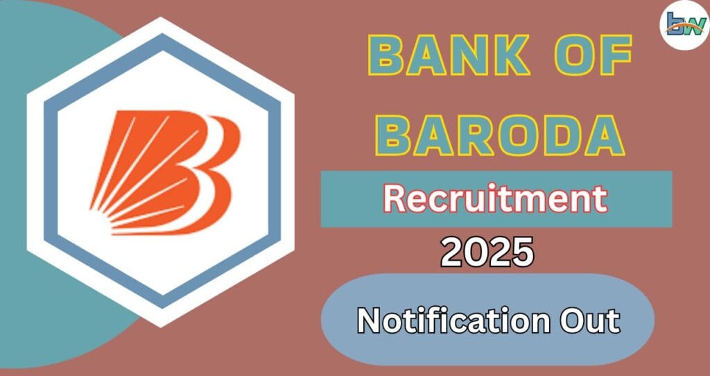 BANK OF BARODA RECRUITMENT 2025: आप के लिए नौकरी का अवसर 3 BANK OF BARODA RECRUITMENT 2025