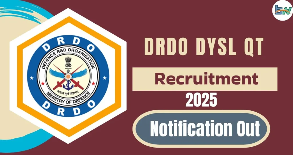 DRDO DYSL QT Recruitment 2025: आपके लिए सरकारी नौकरी। 3 DRDO DYSL QT Recruitment 2025