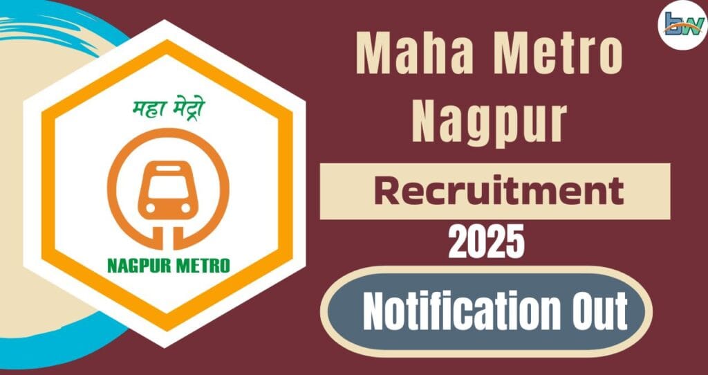 Maha Metro Nagpur Recruitment 2025: रेलवे मे काम करने का मौका। 3 Maha Metro Nagpur Recruitment 2025