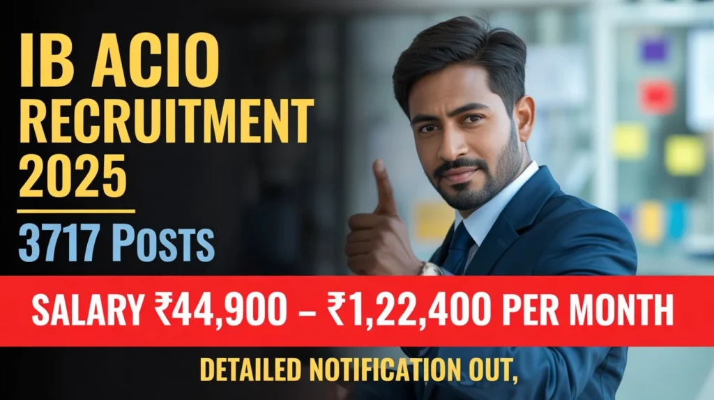 IB ACIO Recruitment 2025: 3717 पदों के लिए भर्ती। 3 IB ACIO recruitment 2025