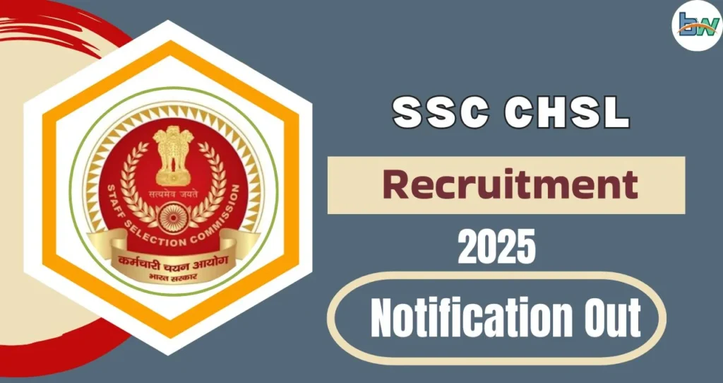 SSC CHSL Recruitment 2025 : यहां पूरी जानकारी लिजीए। 3 SSC CHSL Recruitment 2025